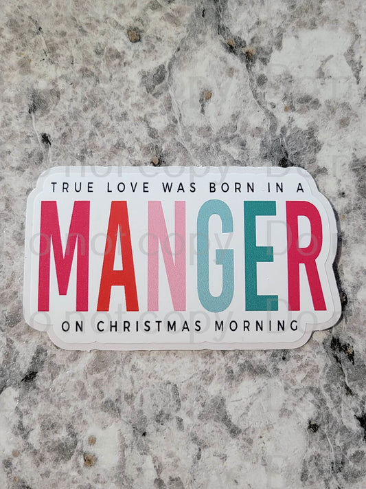 True love was born in a manger on Christmas morning Die cut sticker 3-5 Business Day TAT