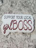 Support your local girl boss Die cut sticker 3-5 Business Day TAT