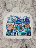 Winter is coming Gnomes Die cut sticker 3-5 Business Day TAT.