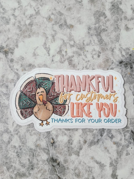 Thankful for customers like you Die cut sticker 3-5 Business Day TAT.