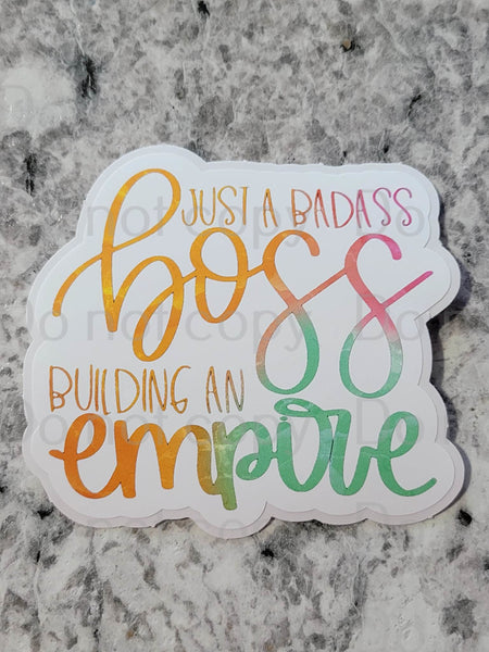 Just a badass boss building an empire Die cut sticker 3-5 Business Day TAT