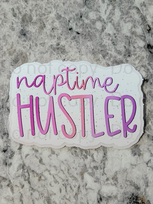 Naptime hustler Die cut sticker 3-5 Business Day TAT