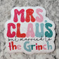 Mrs. Claus but married to the Gr*nch Die cut sticker 3-5 Business Day TAT