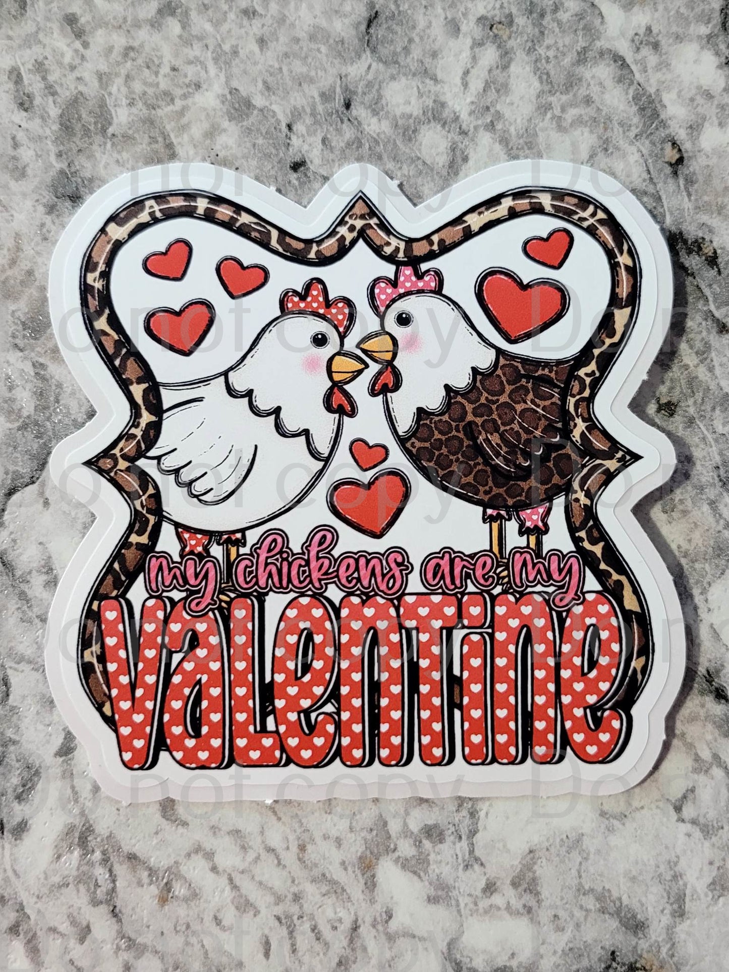 My chickens are my Valentine Die cut sticker 3-5 Business Day TAT