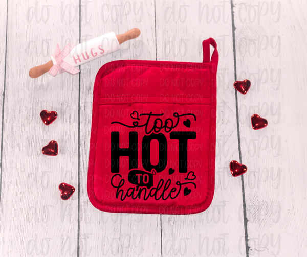 Too hot to handle pot holder size *DREAM TRANSFER* DTF