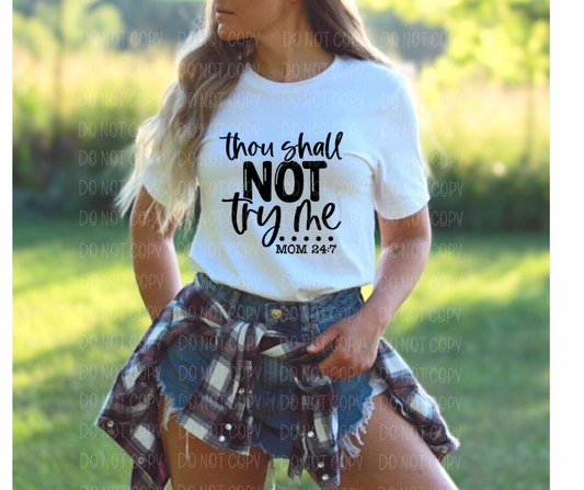Thou shall not try me Mom 24:7 *DREAM TRANSFER* DTF