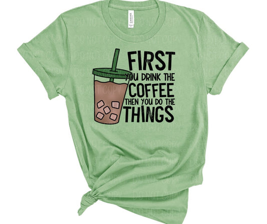 FiRst you drink coffee then you do things green *DREAM TRANSFER* DTF