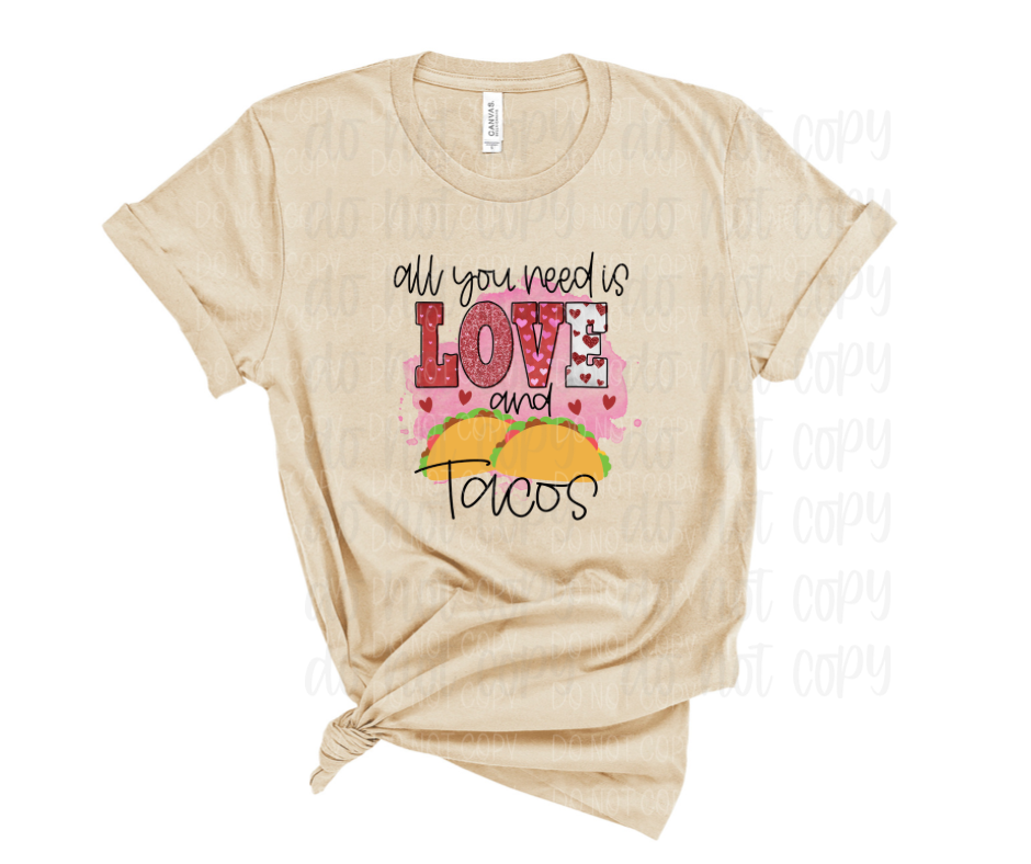 All you need is love and tacos Valentine's Day *DREAM TRANSFER* DTF
