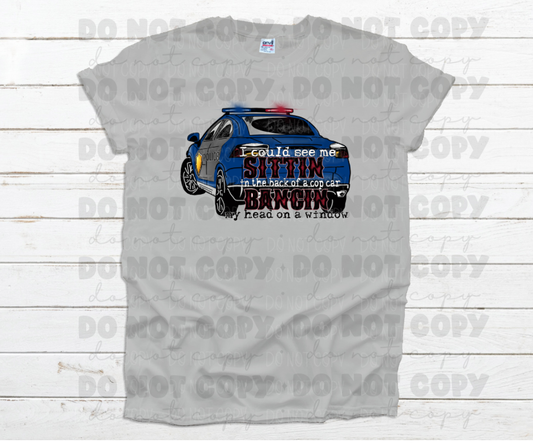 I could see me sittin in the back of a cop car *DREAM TRANSFER* DTF