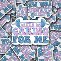 Alexa do cardio for me workout gym Die cut sticker 3-5 Business Day TAT