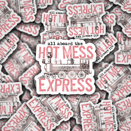 All aboard the hot mess express train Die cut sticker 3-5 Business Day TAT