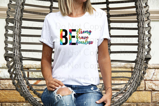 Be strong brave fearless *DREAM TRANSFER* DTF