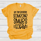 Be the reason someone smiles today