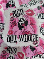 Boo you whore Die cut sticker 3-5 Business Day TAT.