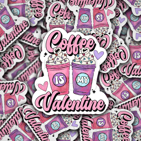 Coffee is my Valentine Die cut sticker 3-5 Business Day TAT