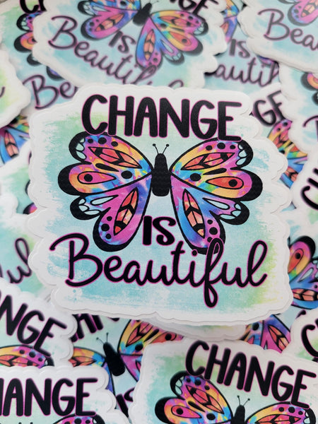Change is beautiful Die cut sticker 3-5 Business Day TAT