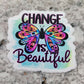 Change is beautiful Die cut sticker 3-5 Business Day TAT