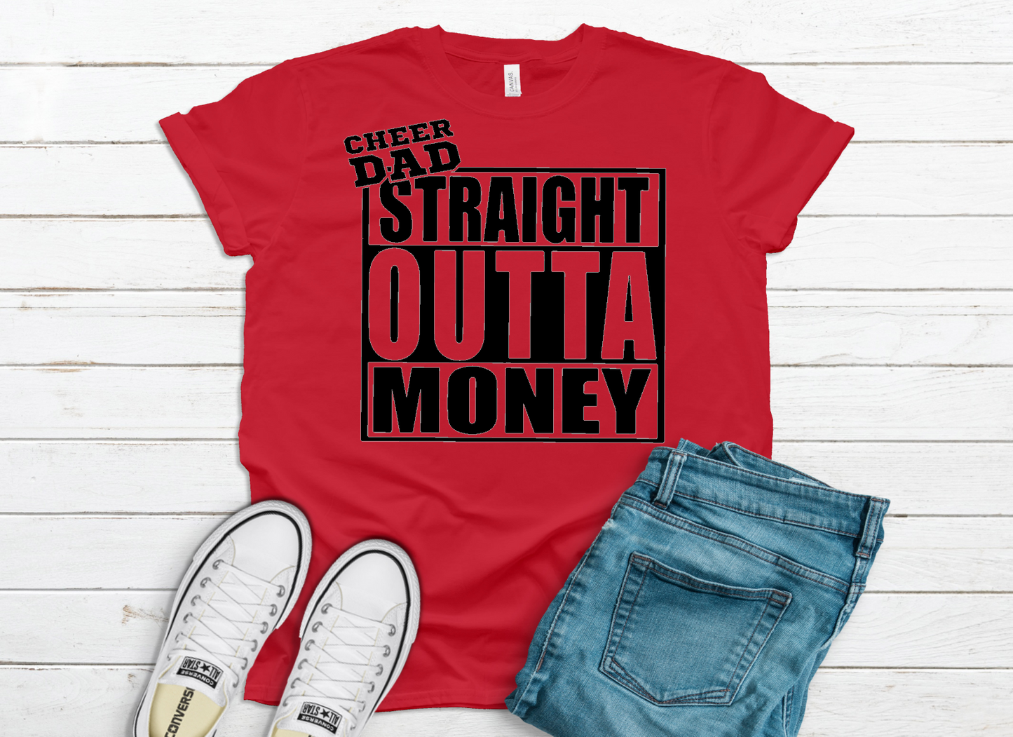 Cheer Dad straight outta money *Choose color from drop down menu*