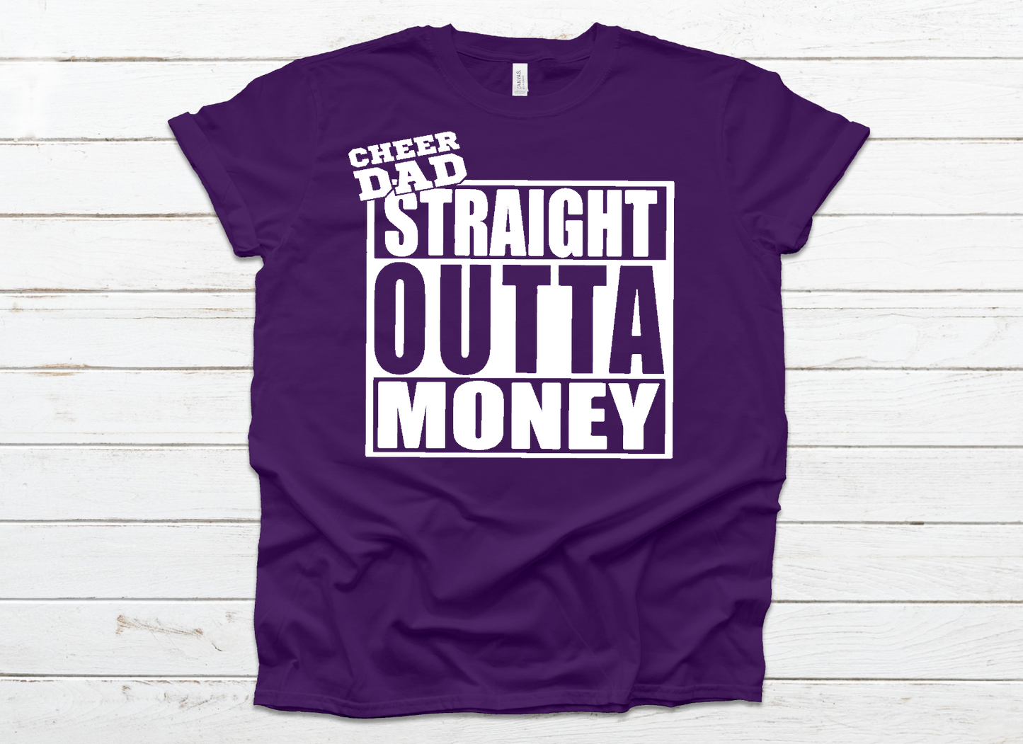 Cheer Dad straight outta money *Choose color from drop down menu*