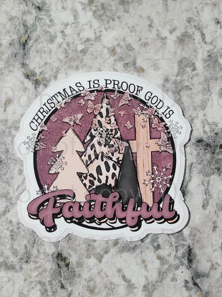 Christmas is proof that God is Faithful Die cut sticker 3-5 Business Day TAT.