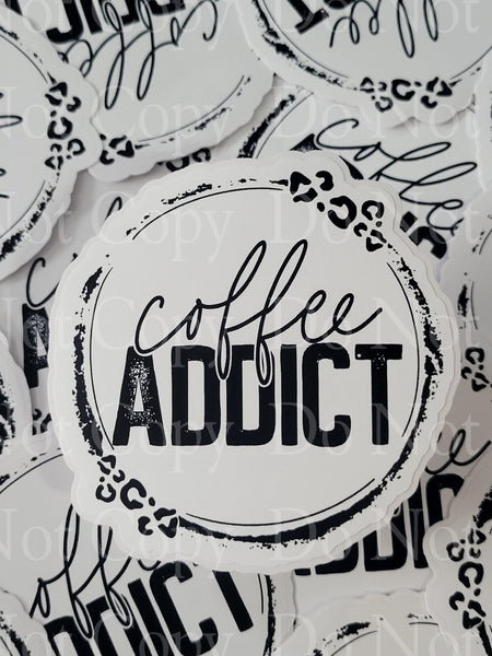Coffee addict Die cut sticker 3-5 Business Day TAT.