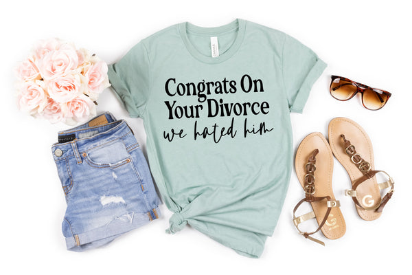 Congrats on your divorce we hated him