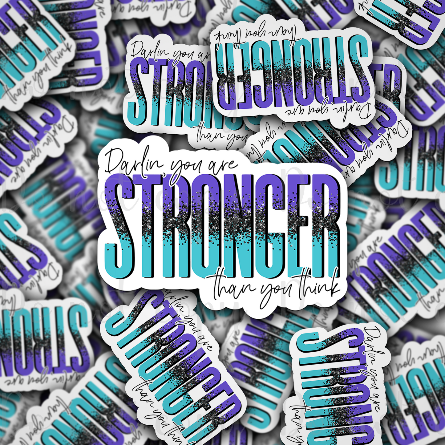 Darlin you are stronger than you think Die cut sticker 3-5 Business Day TAT