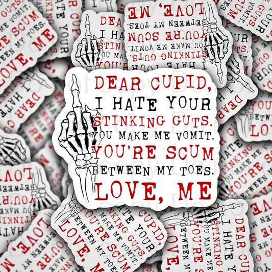 Dear cupid I hate your stinking guts Valentine Die cut sticker 3-5 Business Day TAT