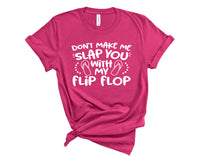 Don't make me slap you with my flip flop