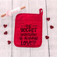 The secret ingredient is always love pot holder size *DREAM TRANSFER* DTF