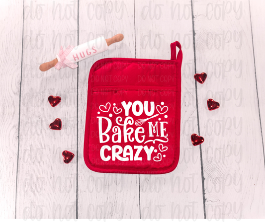 You bake me crazy pot holder size *DREAM TRANSFER* DTF