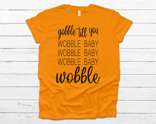 Gobble til you wobble baby