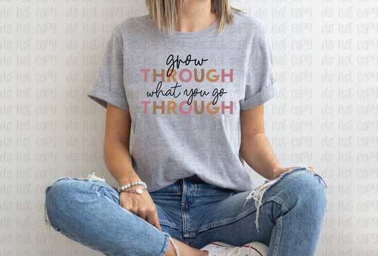 Grow through what you go through *DREAM TRANSFER* DTF