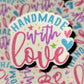 Handmade with love Die cut sticker 3-5 Business Day TAT