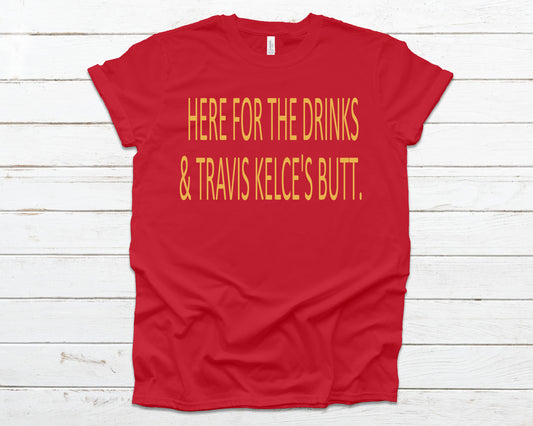 Here for the drinks and Travis's Butt Cheifs