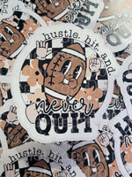 Hustle hit and never quit football retro Die cut sticker 3-5 Business Day TAT.