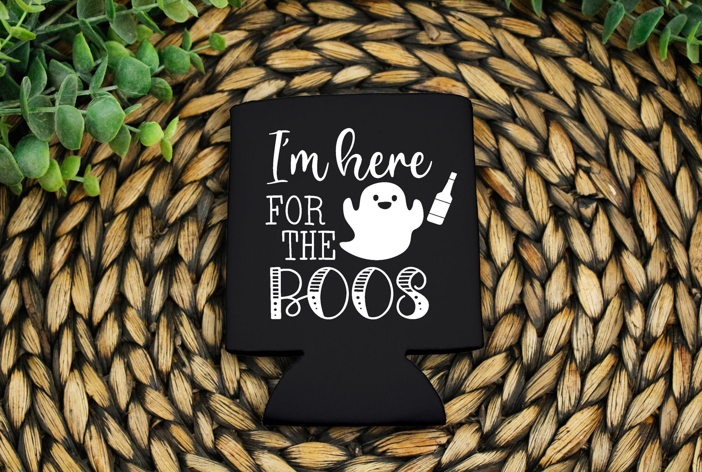I'm here for the boos Koozie pocket size