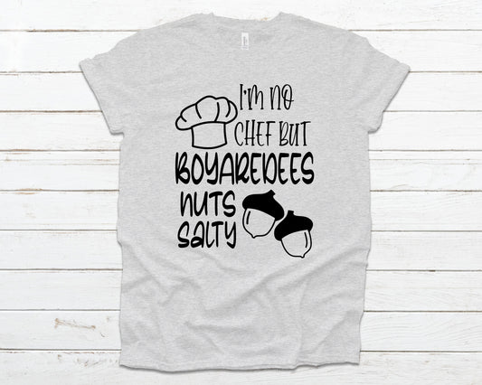 I'm not chef boyaredees nuts salty
