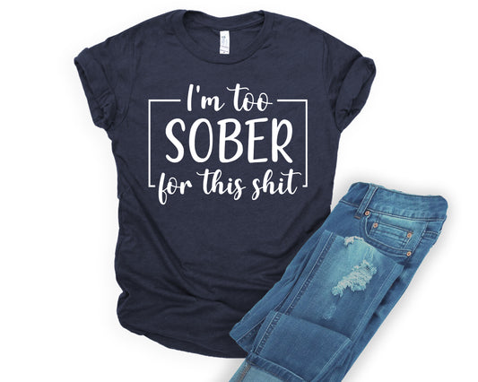 I'm too sober for this shit