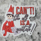 I can't the elf is a snitch girl elf Die cut sticker 3-5 Business Day TAT.