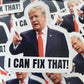 I can fix that Trump Die cut sticker 3-5 Business Day TAT