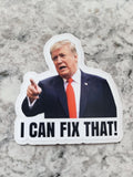 I can fix that Trump Die cut sticker 3-5 Business Day TAT