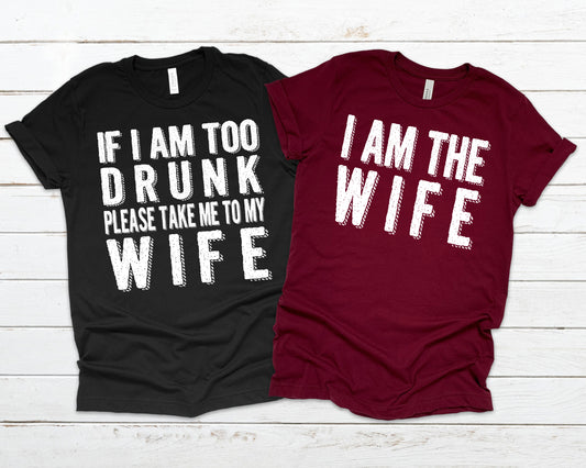 If I'm too drunk please take me to my wife or I'm the wife *Choose from drop down menu*
