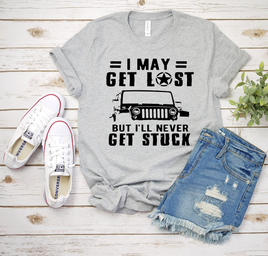 I may get lost but I'll never get stuck Jeep
