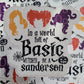 In a world full of basic witches Halloween Die cut sticker 3-5 Business Day TAT.