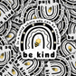 In a world where you can be anything be kind Die cut sticker 3-5 Business Day TAT