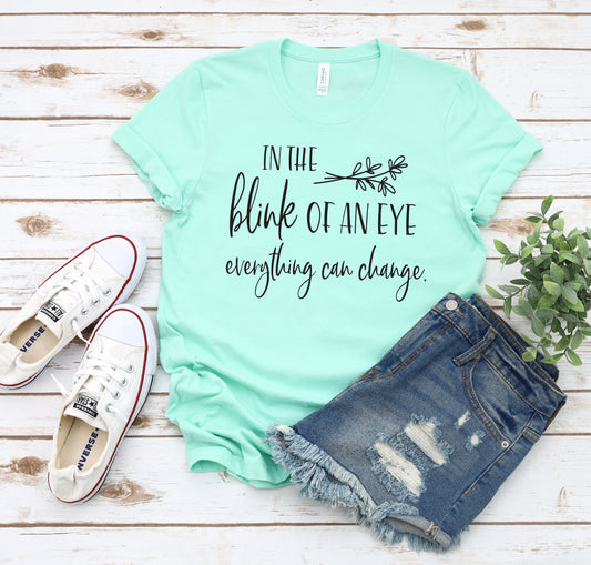 In the blink of an eye everything can change