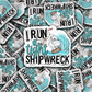 I run a tight shipwreck  Die cut sticker 3-5 Business Day TAT