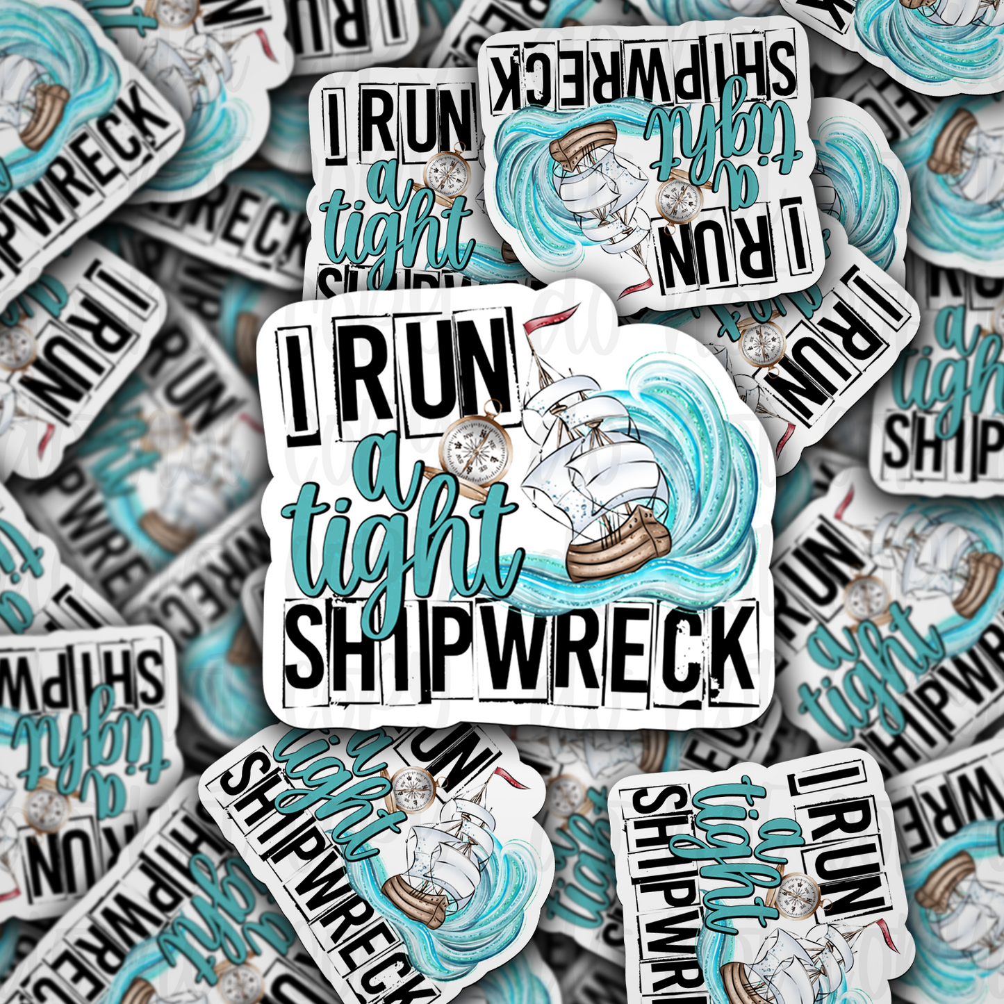 I run a tight shipwreck  Die cut sticker 3-5 Business Day TAT
