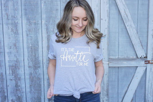 It's the hustle for me